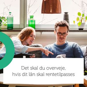 Det skal du overveje, hvis dit lån skal rentetilpasses