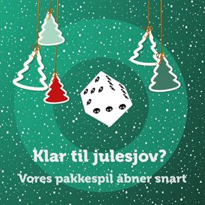 Klar til julesjov? Vores pakkespil åbner snart