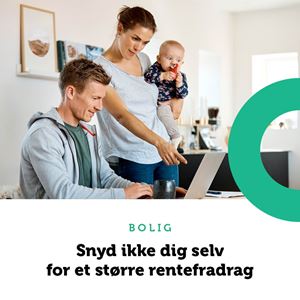 Snyd ikke dig selv for et større rentefradrag