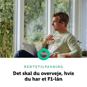 Tid til rentetilpasning? Det skal du overveje, hvis du har et F1-lån
