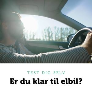 Test dig selv: Er du klar til elbil?