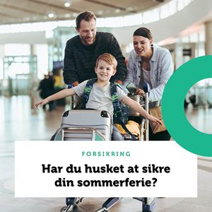Har du husket at sikre din sommerferie?