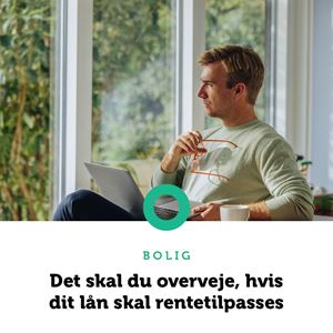Det skal du overveje, hvis dit lån skal rentetilpasses