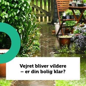 Vejret bliver vildere – er din bolig klar?