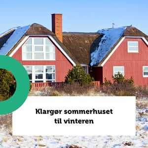 Klargør sommerhuset til vinteren